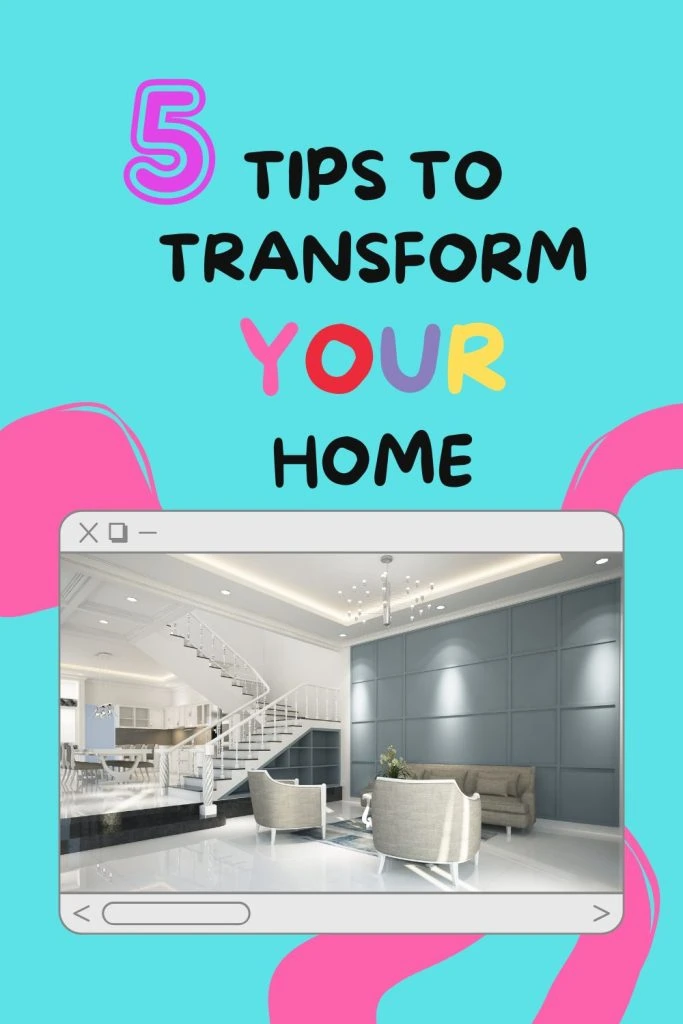 small image of a home on a blue and pink background with the words: 5 tips to transform your home