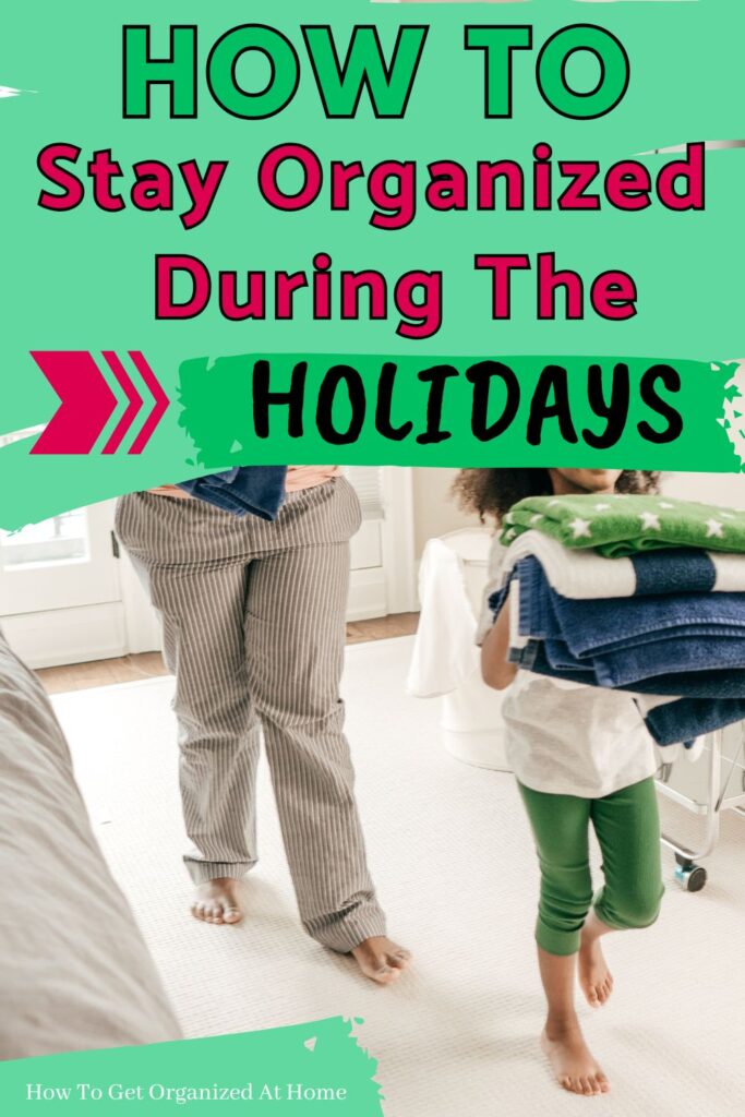 Child and adult carrying clothing to put away with wording: how to stay organized during the holidays.