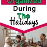 How To Stay Organized During The Holidays