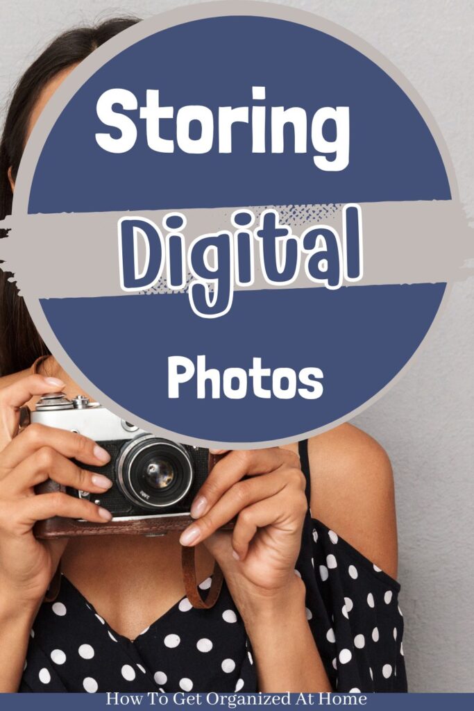 Woman standing in the background holding a camera. The words ‘storing digital photos’ are in a circle at the top of the image covering woman’s face.
