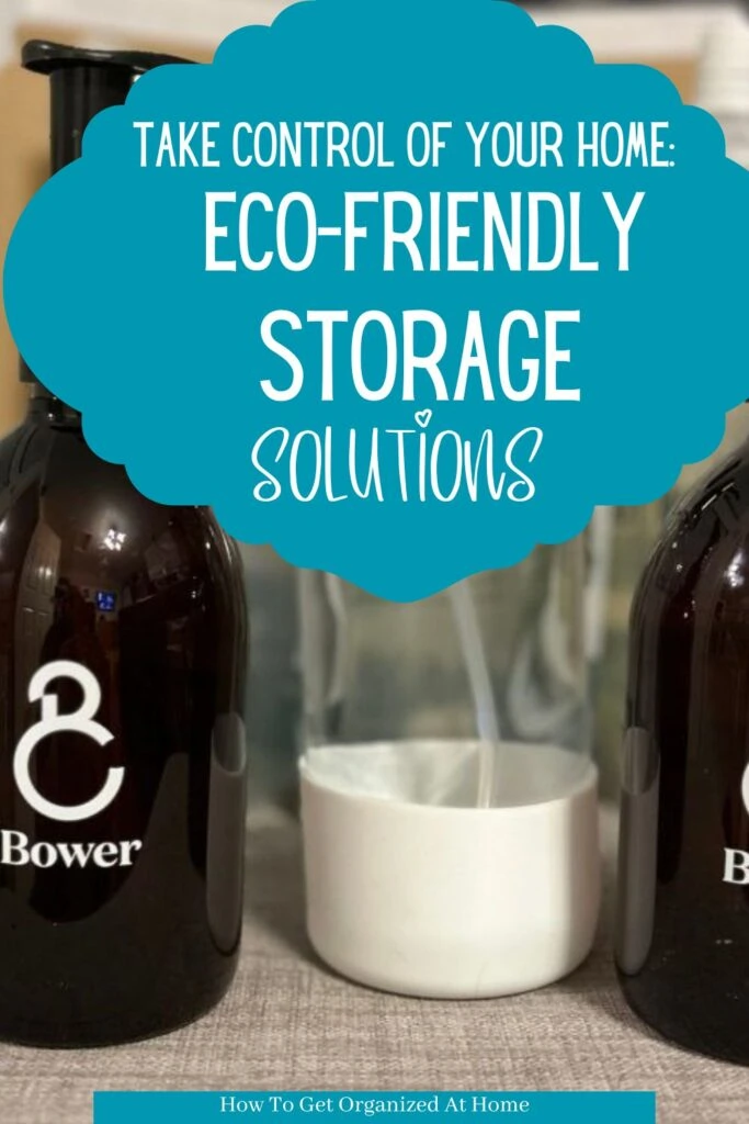 take control of your home: Eco-friendly storage solutions, are the words in a blue shape. Behind is an image of bower collective reusable bottles. 