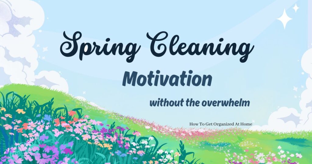 Spring Cleaning Motivation Without The Overwhelm, surrounded by grass and spring flowers